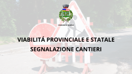 Viabilità provinciale e statale - segnalazione cantieri
