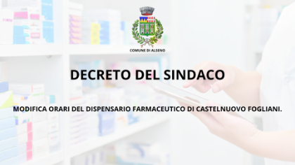 MODIFICA ORARI DEL DISPENSARIO FARMACEUTICO DI CASTELNUOVO FOGLIANI. MODIFICA ORARI DEL DISPENSARIO FARMACEUTICO DI CASTELNUOVO FOGLIANI.