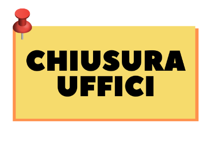 Chiusura Straordinaria Uffici - sabato 16 agosto 2025 Chiusura Straordinaria Uffici - sabato 16 agosto 2025