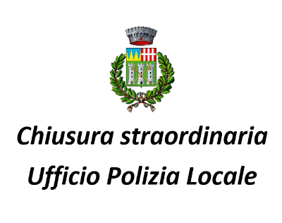 Chiusura Ufficio Polizia Locale